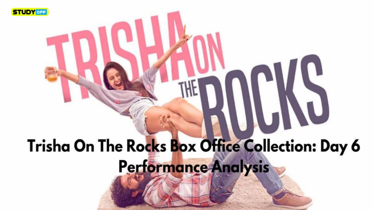 Box Office Collection for Trisha On The Rocks Analysis of Day 6 Performance